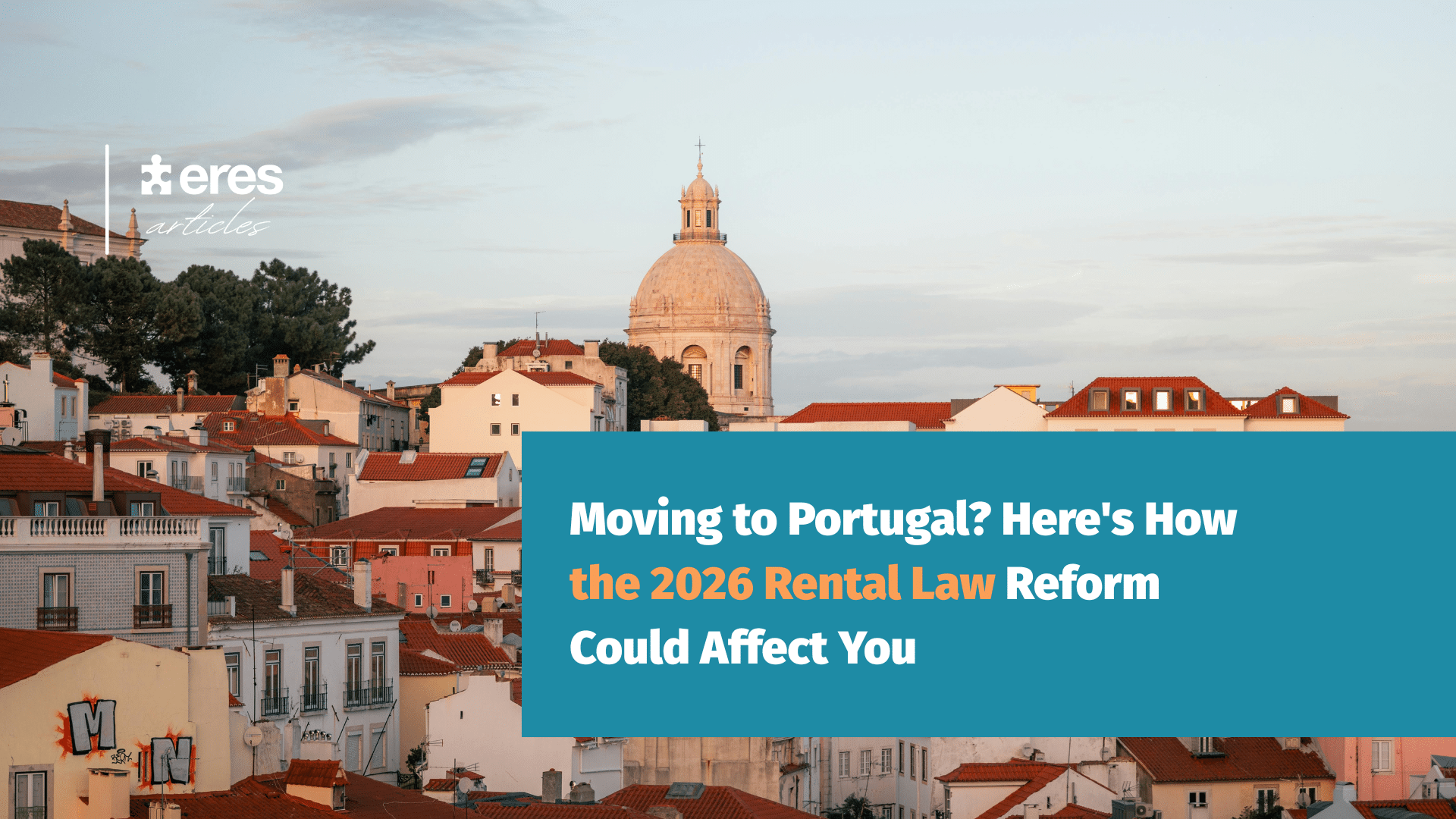 Moving to Portugal? Here's How the 2026 Rental Law Reform Could Affect You