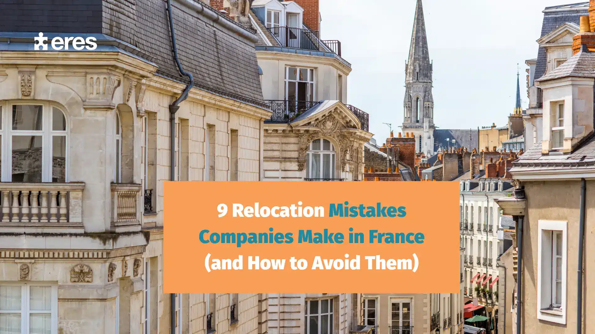 ): 9 Relocation Mistakes Companies Make in France | Eres