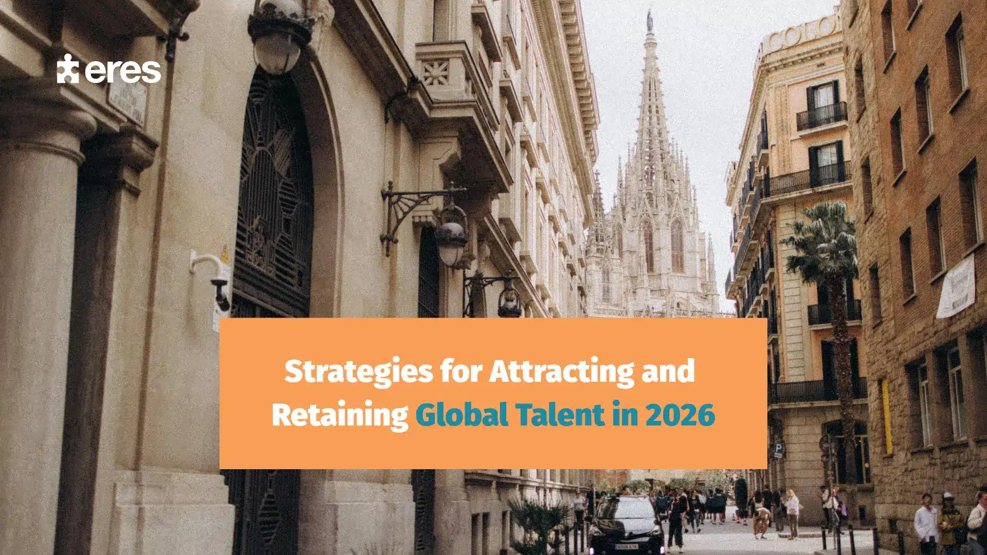 Attract & Retain Global Talent in 2026 | Eres Relocation